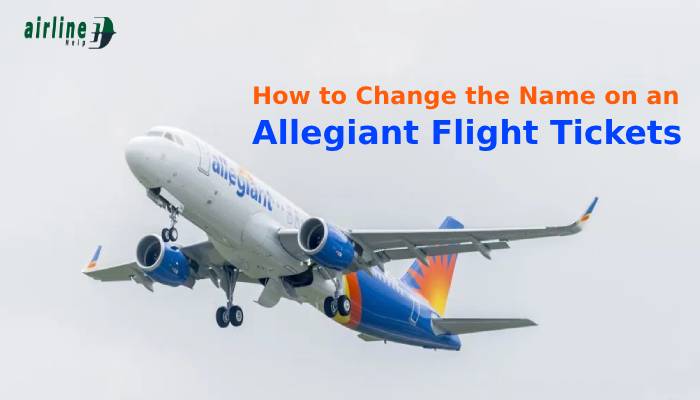 How to Change the Name on an Allegiant Flight Tickets