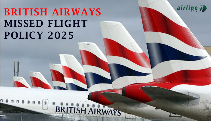 British Airlines Missed Flight Policy 2025
