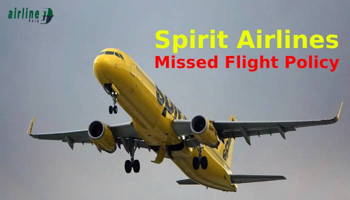 Spirit Airlines Missed Flight Policy