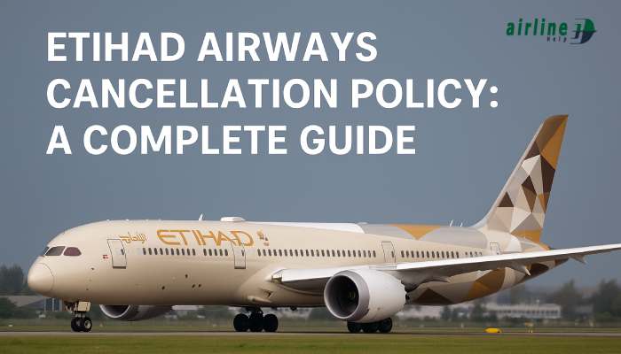 Etihad Airways Cancellation Policy_ A Complete Guide